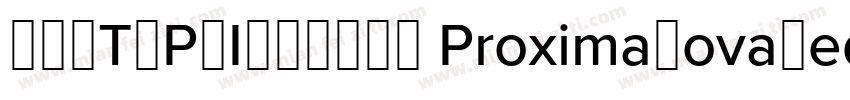 FONTSPRINGDEMO ProximaNovaMediumReg字体转换